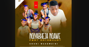 Shuni waseMzini - Ngiyabheja ngawe Ft. Mayoghurt