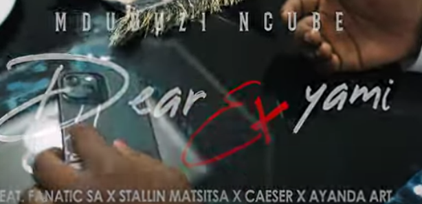 Mduduzi Ncube – Dear Ex Yami Ft. Fanatic SA, Stallin Matsitsa, Caeser & Ayanda Art