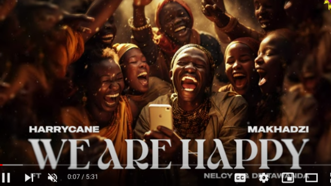 HarryCane & Makhadzi - We are happy Ft Dr Tawanda