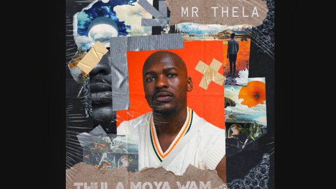 Mr Thela - Thula Moya Wami