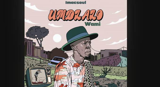 Imacsoul - Umdlalo Wami Ft. Malusi Menzi Dlolo,