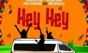 Chucks RSA, Sbuda Man, Ayah Tlhanyane & Inkedrebelle – Hey Hey