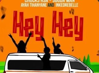 Chucks RSA, Sbuda Man, Ayah Tlhanyane & Inkedrebelle – Hey Hey