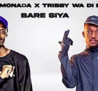 King Monada & Tribby Wa Di Bhozza - Bare Siya Ft. Dr. Rackzen