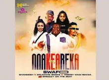 Nna Kea Reka - Swafo Ft Shandesh, Zoli White Smoke, Tribby WaDi Bhozza & Smeezy On The Beat