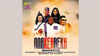 Nna Kea Reka - Swafo Ft Shandesh, Zoli White Smoke, Tribby WaDi Bhozza & Smeezy On The Beat