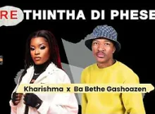 Kharishma & Ba Bethe Gashaozen - Re Thintha Di Phese