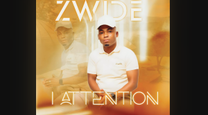 Zwide - iAttention Ft. Inkos'yamagcokama & Ashantiey