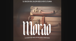 Dj Skizoh BW, Dalom Kids & Ntate Stunna - Morao Ft. OHP Sage, Nthabi Sings & Romeo Thagreatwhite