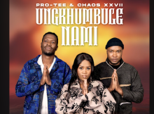 Pro-Tee & Chaos XXVII - Ungikhumbule Nami Ft. Pretty Masompisi