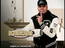 khuzani Angidlali Nezingane Album