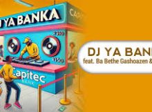 Makhadzi – DJ Ya Banka Ft. Ba Bethe Gashoazen & Mawila