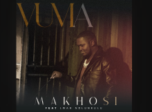 Makhosi - Vuma Ft. Lwah Ndlunkulu