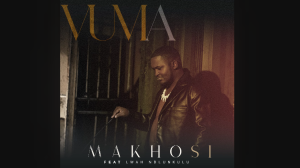 Makhosi - Vuma Ft. Lwah Ndlunkulu