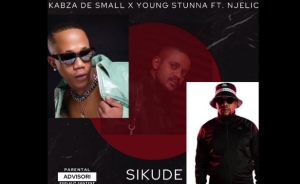 Sikude Kabza De Small x Young Stunna x Njelic