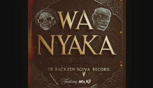 Dr Rackzen - Wa Nyaka Ft. Sgiva Records