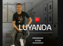 Luyanda Thwala - INTOYAMI Ft. Veekay