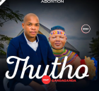 Thutho - Abortion Ft. Gandaganda