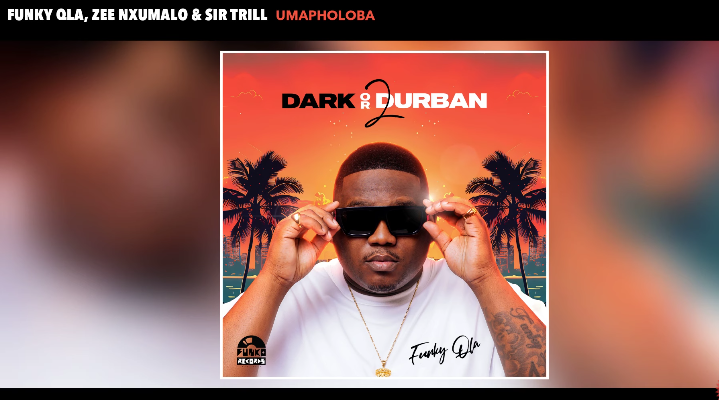 Funky Qla, Zee Nxumalo & Sir Trill - Umapholoba