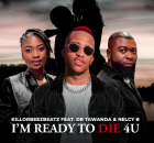 Killorbeezbeatz - I'm Ready To Die 4U Ft. Dr Tawanda & Nelcy B