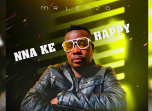 Mr Lenzo - Nna Ke Happy Ft Prince Kabila