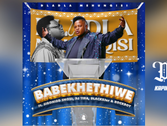 Dladla Mshunqisi – Babekhethiwe (DC REMIX)