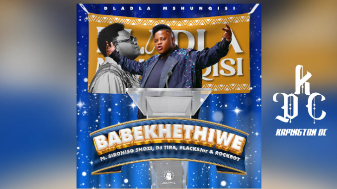 Dladla Mshunqisi – Babekhethiwe (DC REMIX)