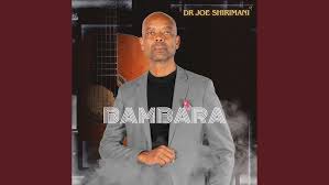 Dr Joe Shirimani – Bambara