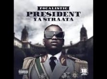 Focalistic - President Ya Straata - EP