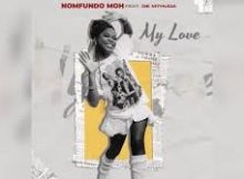 Nomfundo Moh Ft. De Mthuda – My Love