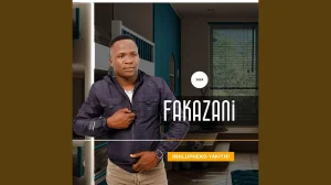 Fakazani - Ufela into yakho