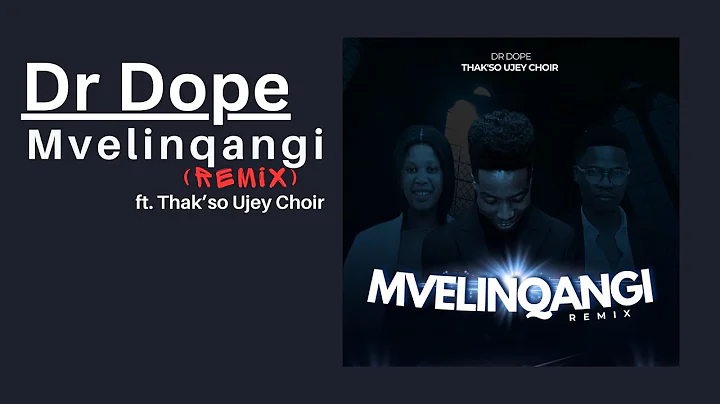 Dr Dope - Mvelinqangi (Remix) ft. Thak'so Ujey Choir