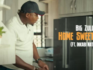 Big Zulu (Ft. Inkabi Nation) - Home Sweet Home [Official Music Video]