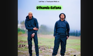 Lah'Vee & Trechyson Molly vx - Uthanda Bafana