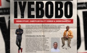 Shaun Stylist & Candy Flow RSA – Iyebobo ft. CowBoii & ShennyDaDeejay