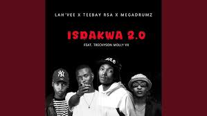 Lah'Vee & Teebay Rsa & Megadrumz - iSdakwa 2.0 Ft Trechyson Molly Vx