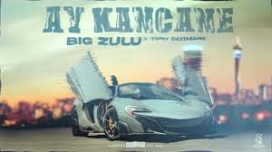 Big Zulu - Ay Kancane